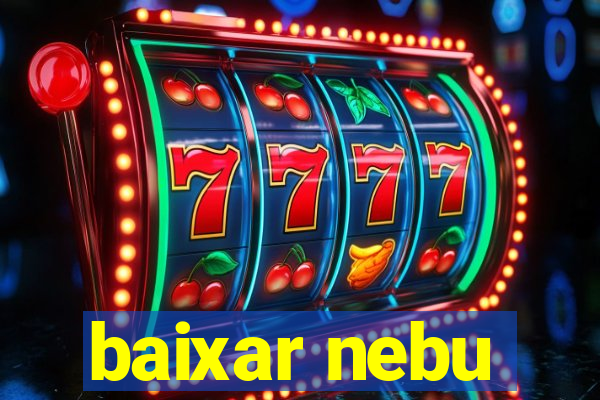 baixar nebu